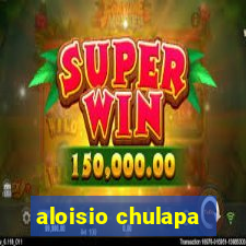 aloisio chulapa